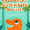 Dinosaurier-Gute-Nacht-Geschichten für Kinder: Fesselnde Dino-Geschichten für Kinder & Kleinkinder - Für eine ruhige Nacht mit entspannendem Schlaf und süßen Träumen.