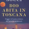 Dio abita in Toscana