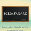 DISIMPARARE Viaggio di ritorno a ciò che autenticamente siamo