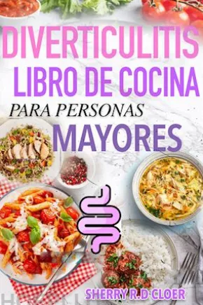 Diverticulitis Libro De Cocina Para Personas Mayores