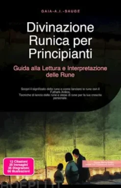 Divinazione Runica per Principianti: Guida alla Lettura e Interpretazione delle Rune