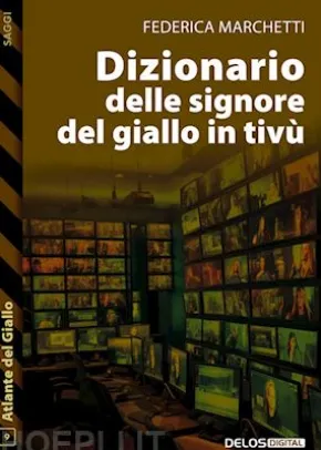 Dizionario delle signore del giallo in tivù