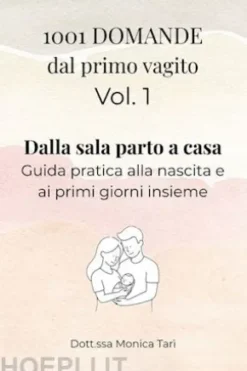 1001 Domande dal primo vagito - Vol. 1 Dalla sala parto a casa
