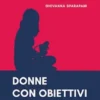 Donne con obiettivi. Visioni autoriali di 40 fotografe contemporanee