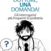 Dottore, una domanda!