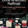Drink Analcolici Raffinati: Guida Completa alle Bevande Senza Alcol