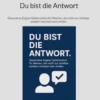 Du bist die Antwort