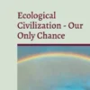 Ecological Civilization - Our Only Chance