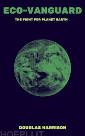 Eco-Vanguard: The Fight For Planet Earth