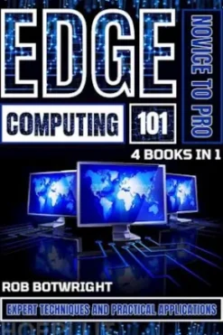 Edge Computing 101: Novice To Pro