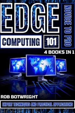 Edge Computing 101: Novice To Pro