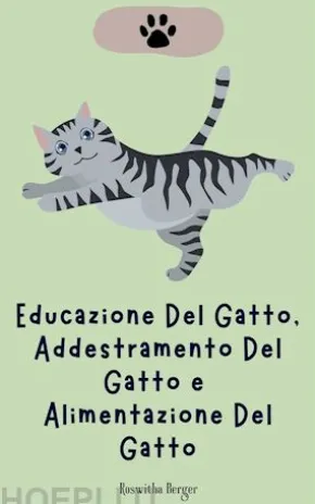 Educazione Del Gatto, Addestramento Del Gatto e Alimentazione Del Gatto