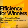 Efficiency for Winners – How Productive Time Management Leads to more Success