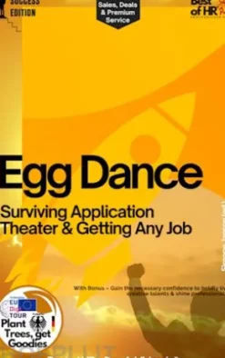 Egg Dance – Surviving Application Theater & Getting Any Job