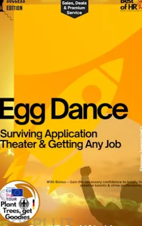 Egg Dance – Surviving Application Theater & Getting Any Job