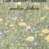 Ein bunter Strauss voller Leben