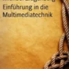 Einführung in die Multimediatechnik