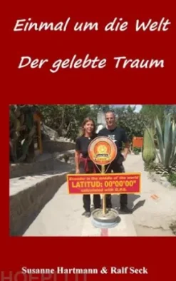 Einmal um die Welt - Der gelebte Traum