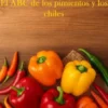 El ABC de los pimientos y los chiles