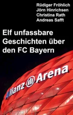 Elf unfassbare Geschichten über den FC Bayern