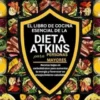 El libro de cocina esencial de la dieta Atkins para personas mayores