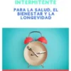 El poder mágico del Ayuno y del Ayuno intermitente (Traducido)