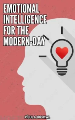 Emotional Intelligence For The Modern-Day