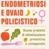 Endometriosi e ovaio policistico