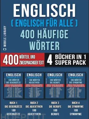 Englisch ( Englisch für Alle ) 400 Häufige Wörter (4 Bücher in einem Super-Pack)