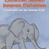 Entfessel deinen inneren Elefanten