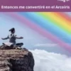 Entonces Me Convertiré En El Arcoíris
