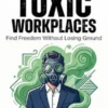 Escaping Toxic Workplaces