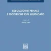 Esecuzione penale e modifiche del giudicato - e-pub
