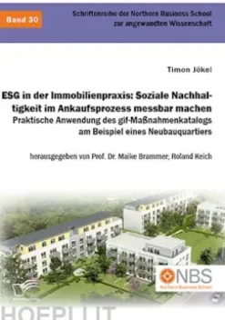 ESG in der Immobilienpraxis: Soziale Nachhaltigkeit im Ankaufsprozess messbar machen. Praktische Anwendung des gif-Maßnahmenkatalogs am Beispiel eines Neubauquartiers