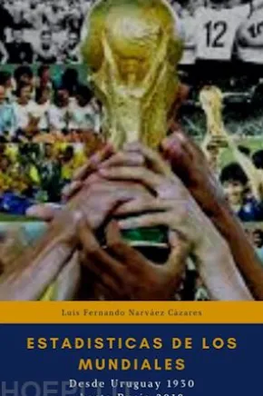 Estadísticas de los Mundiales, Desde Uruguay 1930 hasta el Rusia 2018
