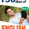 150 Everyday Uses of English Prepositions. Book Two