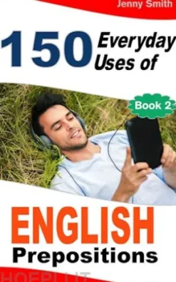 150 Everyday Uses of English Prepositions. Book Two