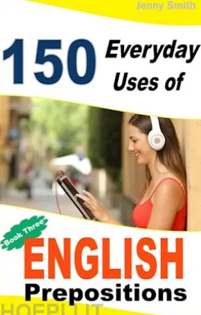 150 Everyday Uses of English Prepositions. Book 3