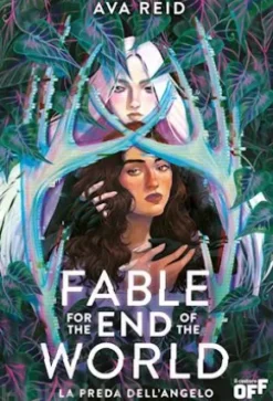 Fable for the End of the World. La preda dell’angelo