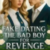 Fake Dating the Bad Boy for Revenge