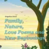 Family, Nature, Love Poems and New Beginnings