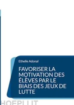 Favoriser la motivation des élèves par le biais des jeux de lutte