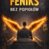Feniks bez popiolów