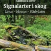 Fältflora över signalarter i skog - lavar, mossor, kärlväxter