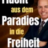Flucht aus dem Paradies in die Freiheit