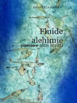 Fluide alchimie - poesie e altri scritti