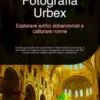 Fotografia Urbex: Esplorare edifici abbandonati e catturare rovine