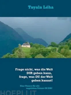 Frage nicht, was die Welt DIR geben kann, frage, was DU der Welt geben kannst!