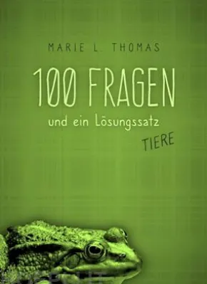 100 Fragen und ein Lösungssatz - Tiere