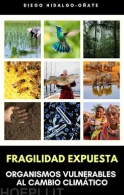 Fragilidad Expuesta. Organismos Vulnerables al Cambio Climático.